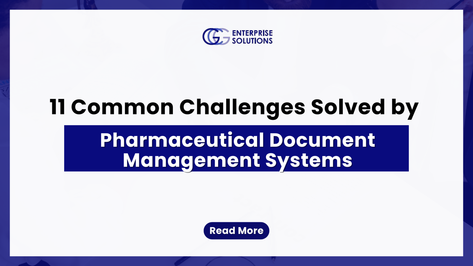 11 Common Challenges Solved by Pharmaceutical Document Management Systems