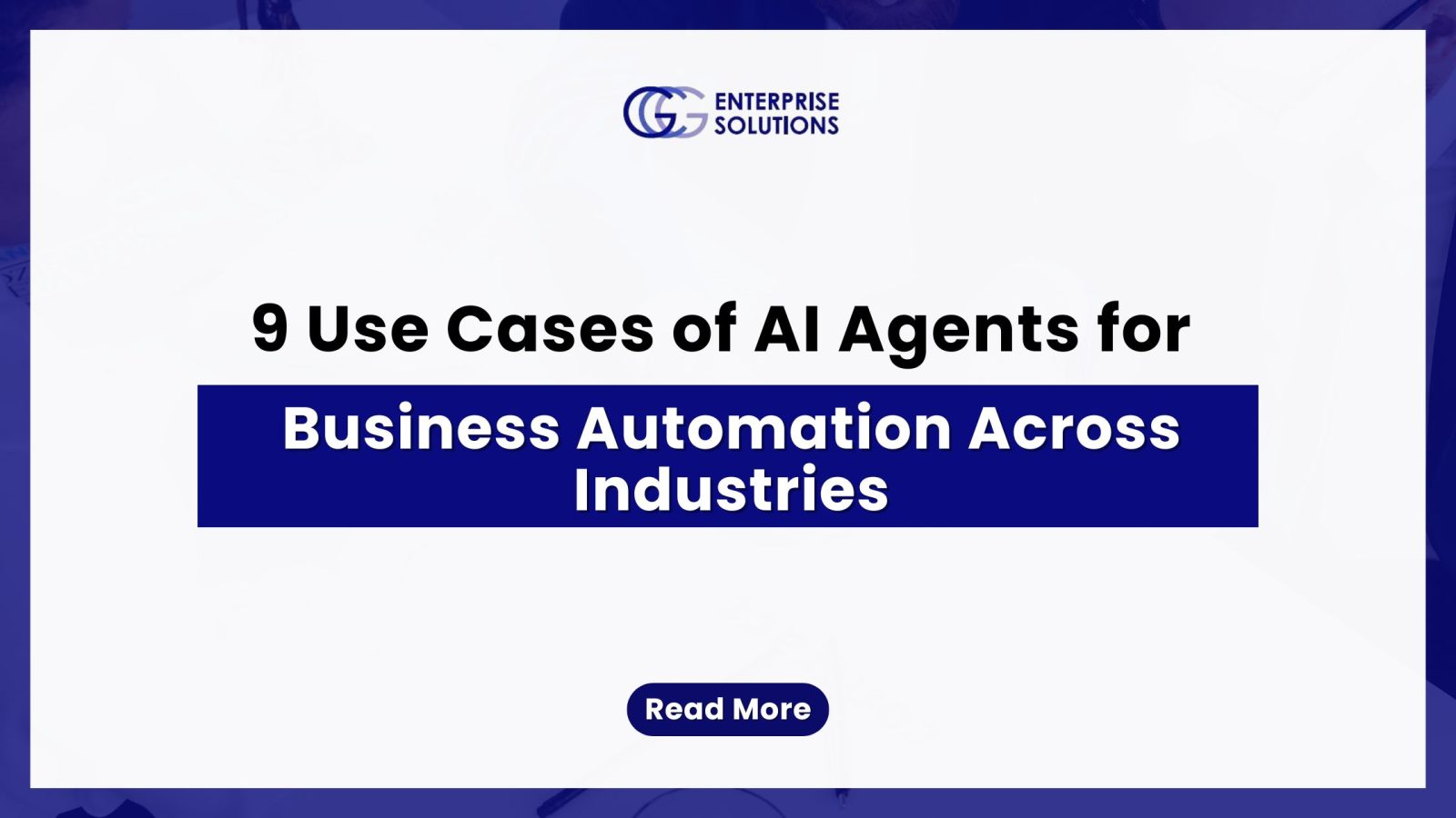 9 Use Cases of AI Agents for Business Automation Across Industries