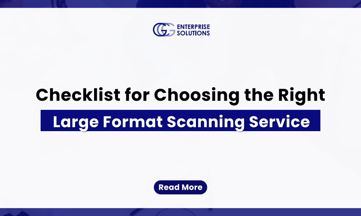 A Manager’s Checklist for Choosing the Right Large Format Scanning Service