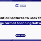 Essential Features to Look for in Large Format Scanning Software