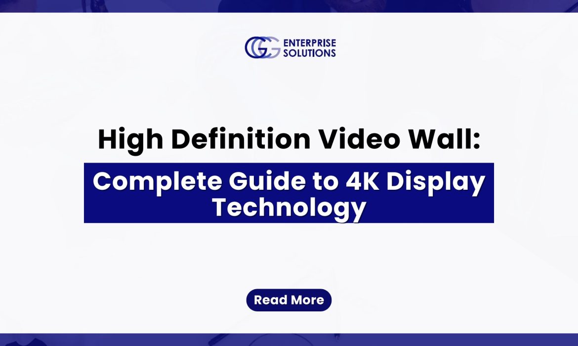 High Definition Video Wall: Complete Guide to 4K Display Technology