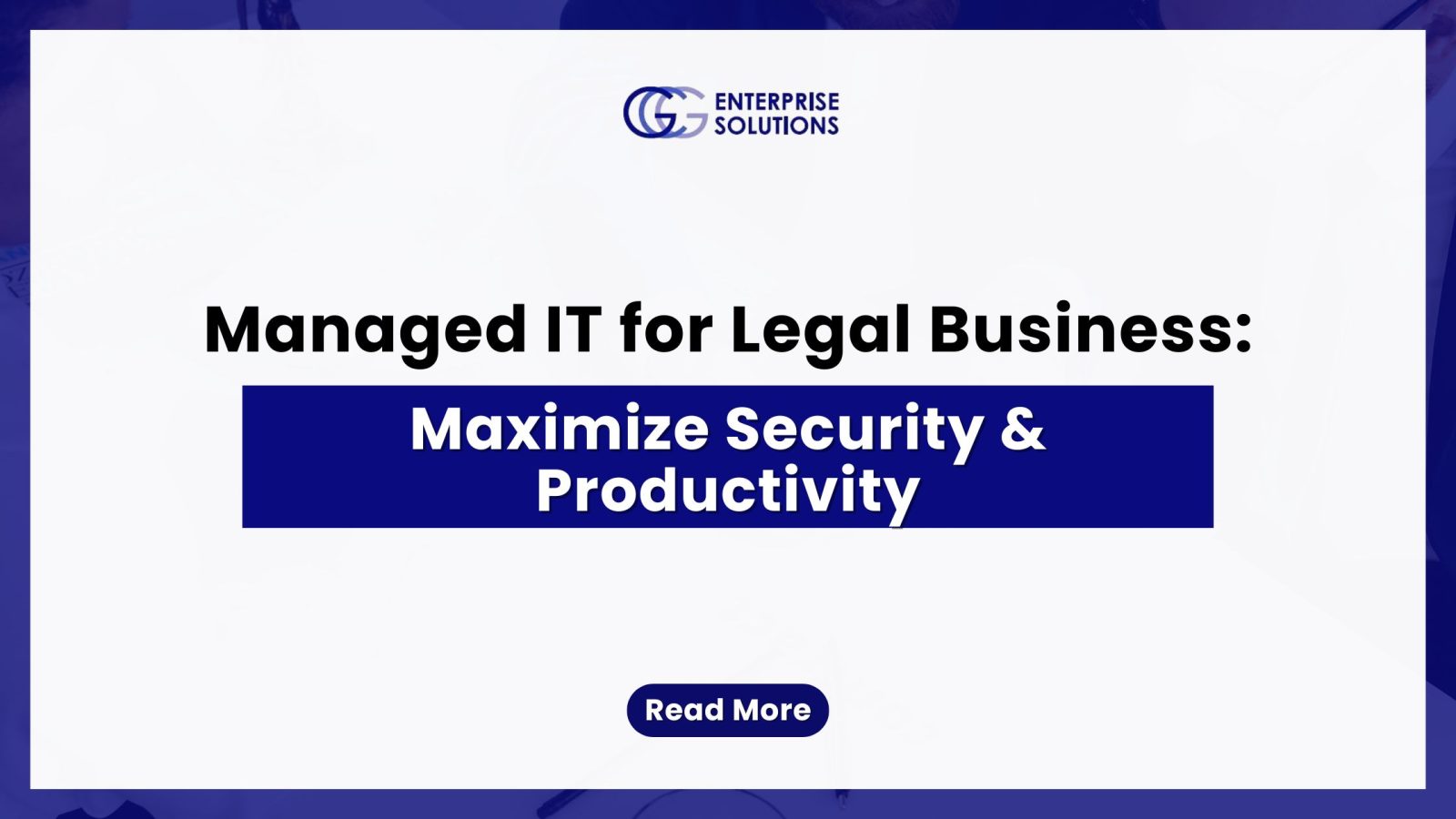 Managed IT for Legal Business: Maximize Security & Productivity — text-based blog image.
