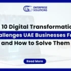 10 Digital Transformation Challenges UAE Businesses Face and How to Solve Them
