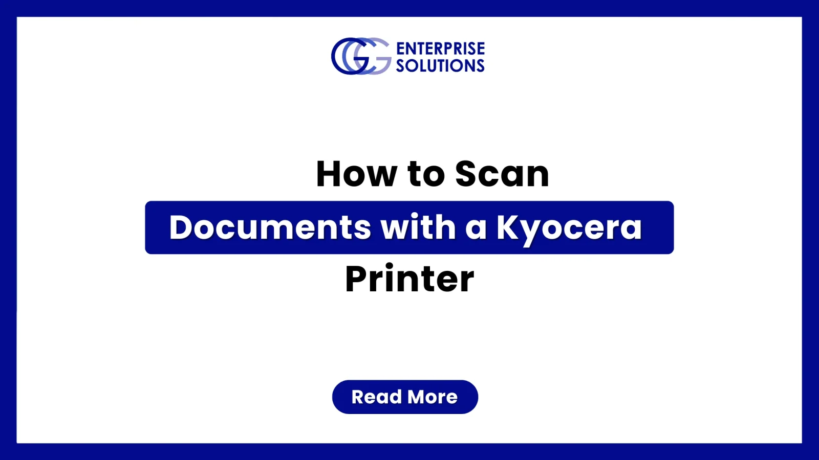 A clean, minimalist corporate web banner with a solid blue outer border and a stark white background, displaying bold text instructions for scanning documents with a Kyocera printer underneath the GCG Enterprise Solutions logo.