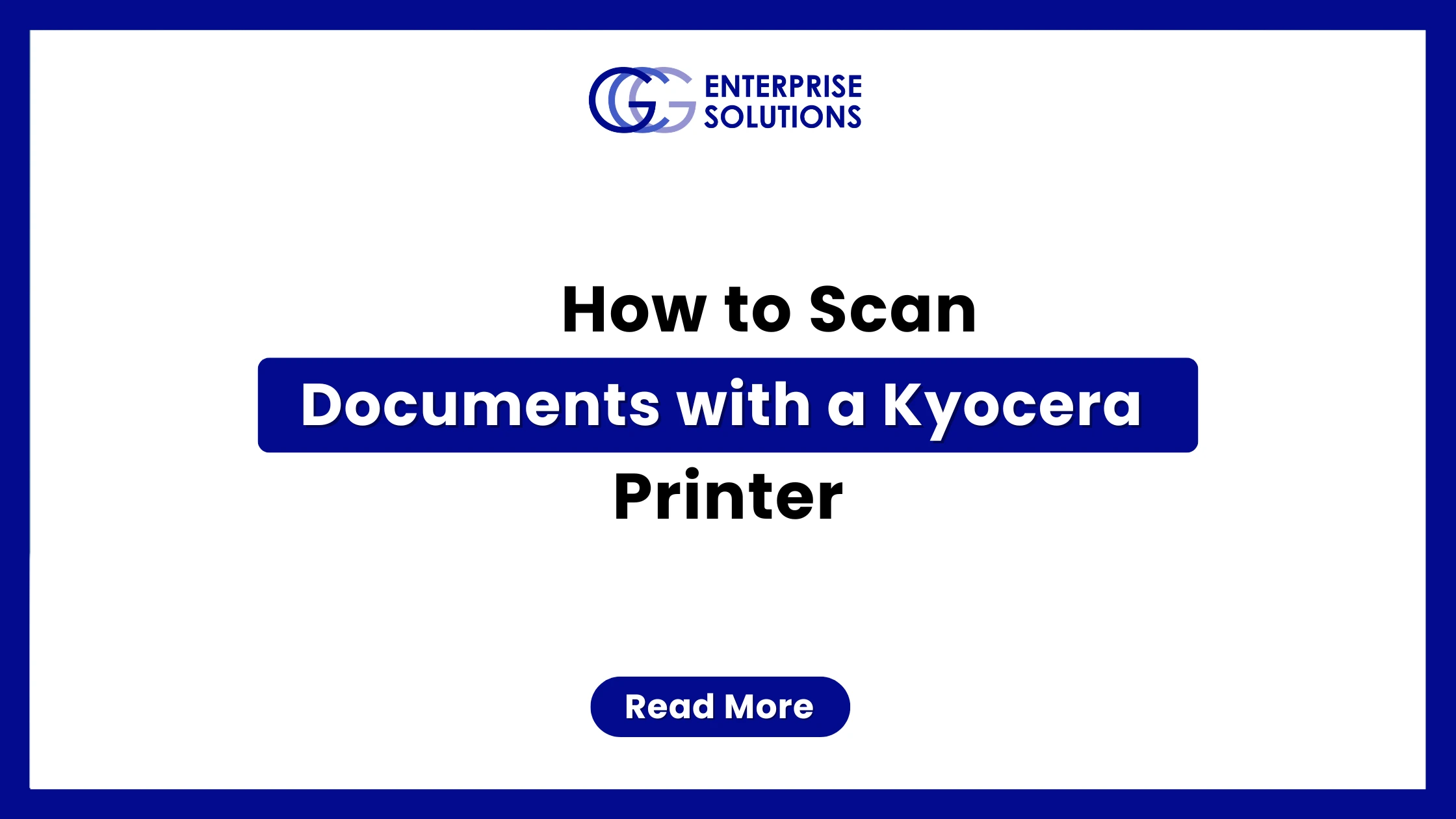 A clean, minimalist corporate web banner with a solid blue outer border and a stark white background, displaying bold text instructions for scanning documents with a Kyocera printer underneath the GCG Enterprise Solutions logo.