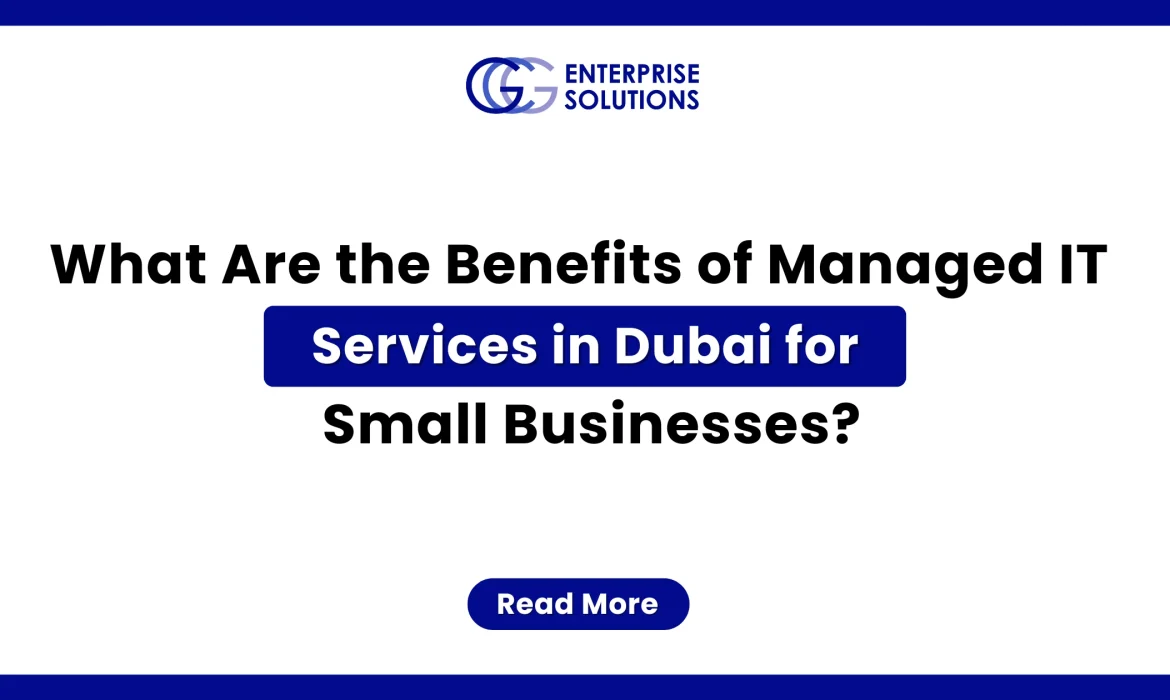 A clean, minimalist corporate web banner with a solid blue outer border and a stark white background, displaying bold text addressing the benefits of managed IT services in Dubai for small businesses underneath the GCG Enterprise Solutions logo.