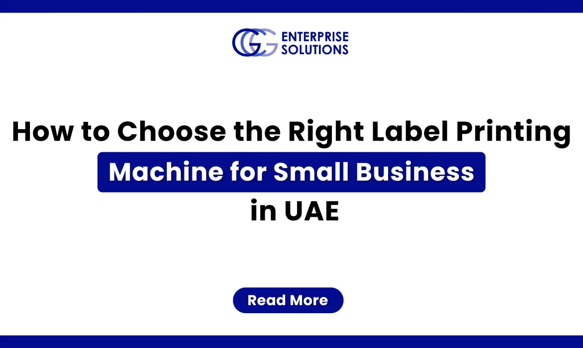 A clean corporate web banner with a solid blue outer border and white background, featuring the GCG Enterprise Solutions logo above text detailing how to choose the right label printing machine for a small business in the UAE.
