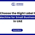 How to Choose the Right Label Printing Machine for Small Business in UAE