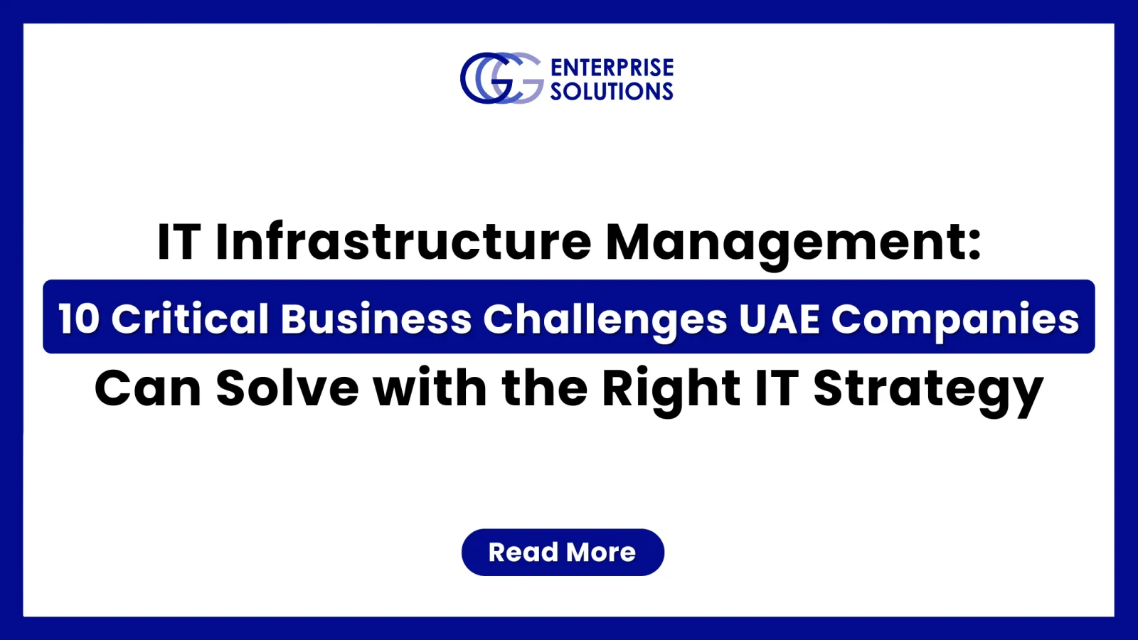 A clean, corporate web banner featuring a solid blue outer border and a white background, displaying text detailing 10 critical business challenges UAE companies can solve with the right IT strategy underneath the GCG Enterprise Solutions logo.