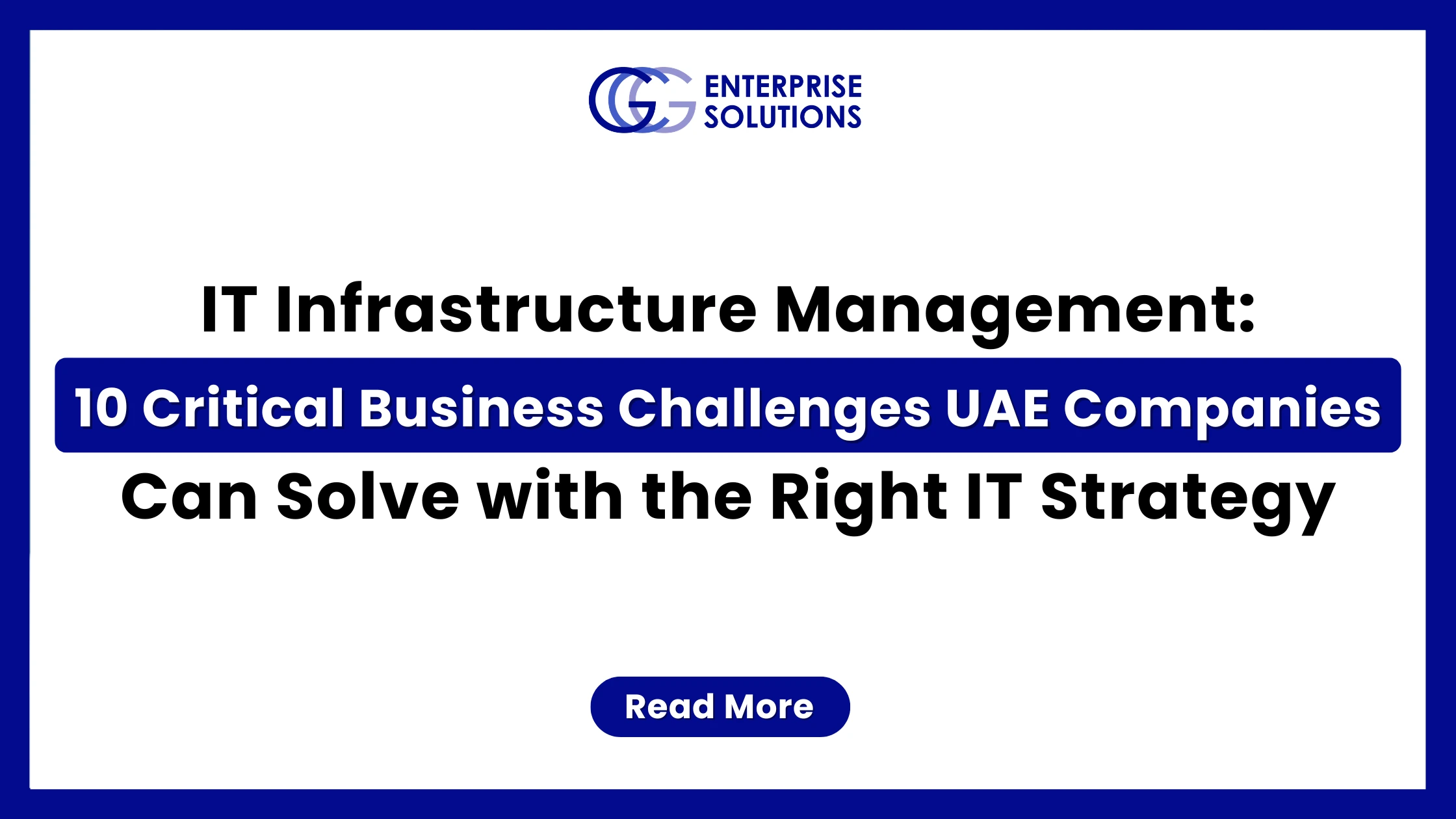 A clean, corporate web banner featuring a solid blue outer border and a white background, displaying text detailing 10 critical business challenges UAE companies can solve with the right IT strategy underneath the GCG Enterprise Solutions logo.