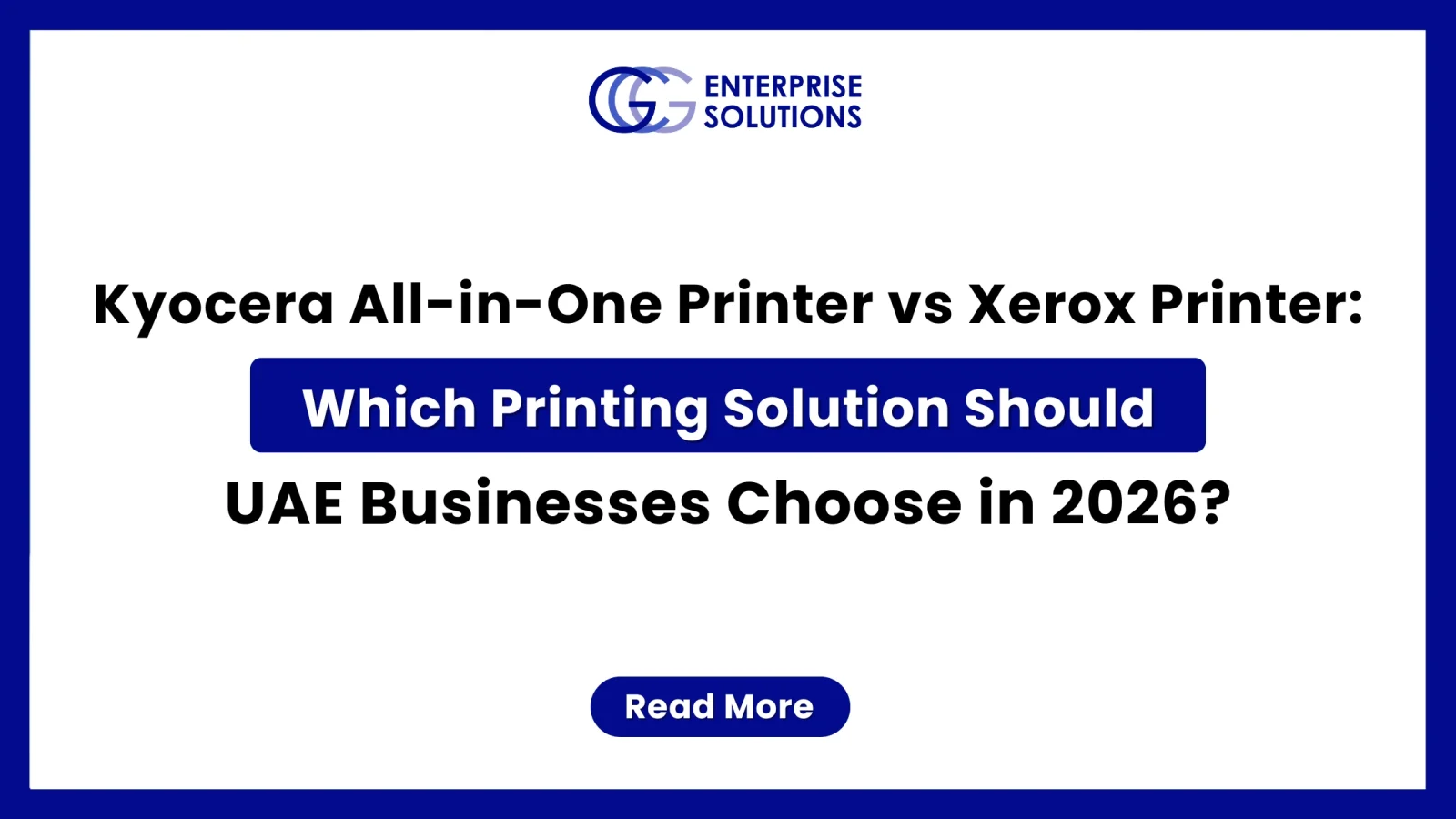 A clean corporate web banner with a solid blue outer border and white background, featuring the GCG Enterprise Solutions logo above text comparing Kyocera and Xerox all-in-one printers for UAE businesses in 2026.