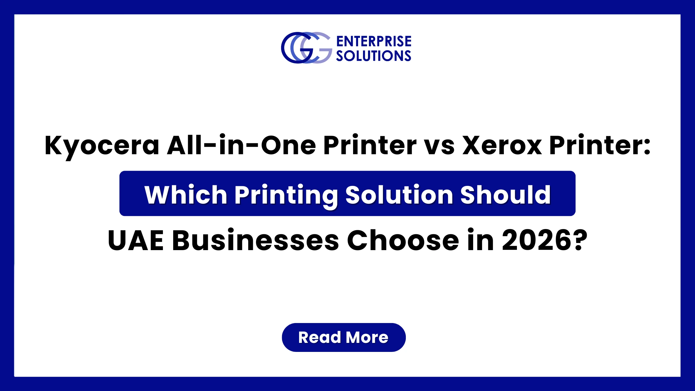 A clean corporate web banner with a solid blue outer border and white background, featuring the GCG Enterprise Solutions logo above text comparing Kyocera and Xerox all-in-one printers for UAE businesses in 2026.